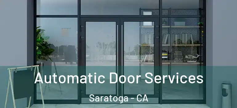  Automatic Door Services Saratoga - CA
