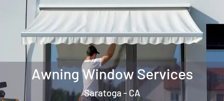  Awning Window Services Saratoga - CA