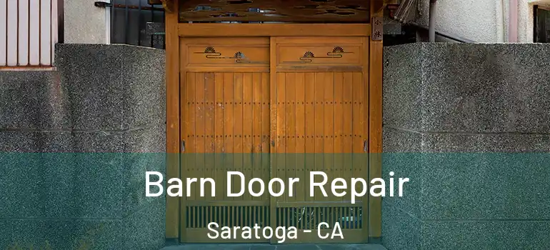 Barn Door Repair Saratoga - CA