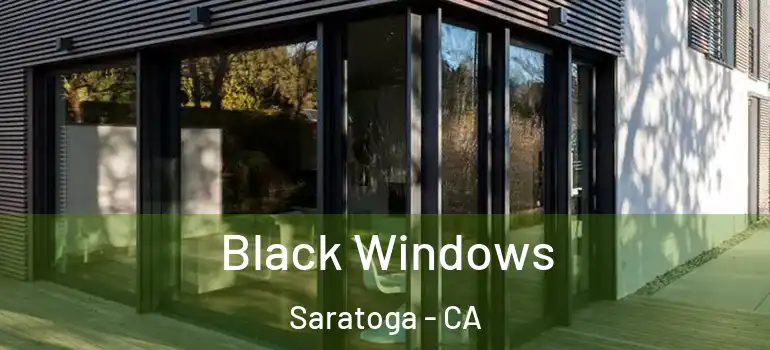  Black Windows Saratoga - CA