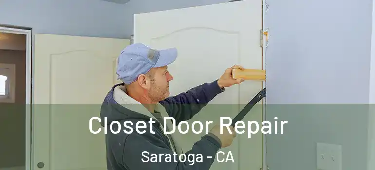  Closet Door Repair Saratoga - CA