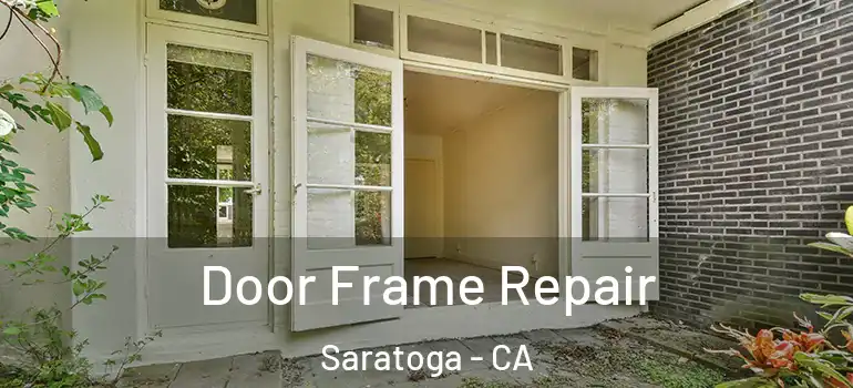  Door Frame Repair Saratoga - CA