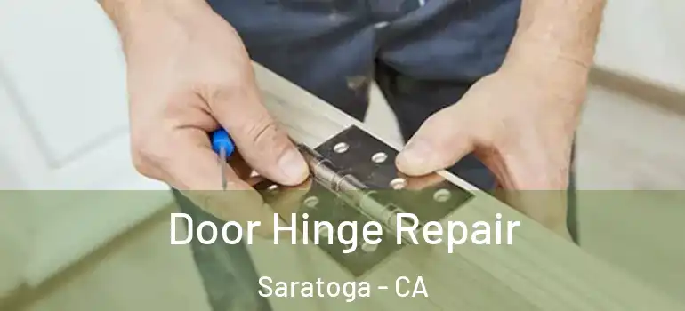  Door Hinge Repair Saratoga - CA