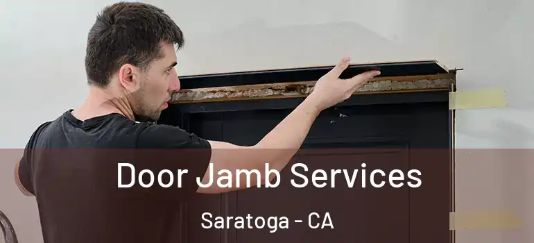  Door Jamb Services Saratoga - CA