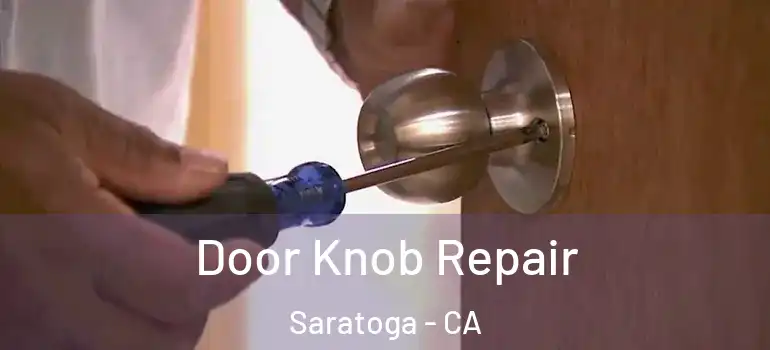  Door Knob Repair Saratoga - CA