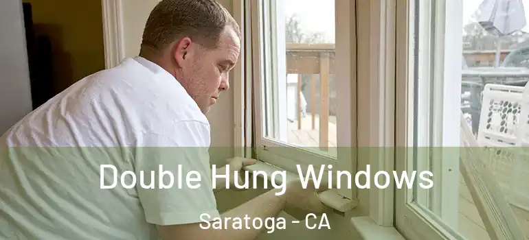  Double Hung Windows Saratoga - CA
