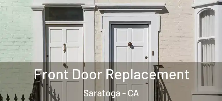  Front Door Replacement Saratoga - CA