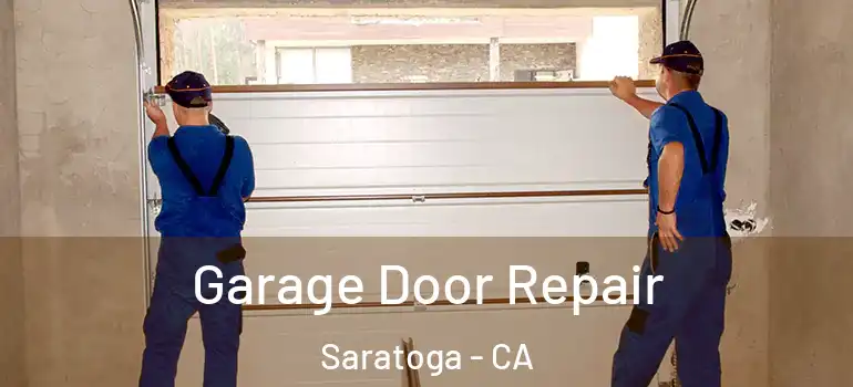  Garage Door Repair Saratoga - CA
