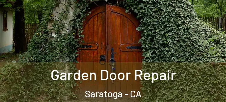  Garden Door Repair Saratoga - CA