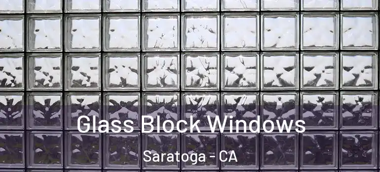  Glass Block Windows Saratoga - CA