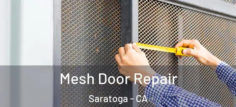  Mesh Door Repair Saratoga - CA