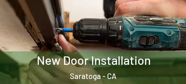  New Door Installation Saratoga - CA