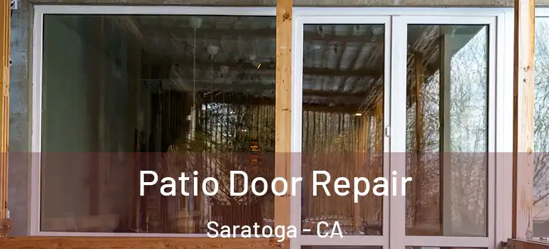  Patio Door Repair Saratoga - CA