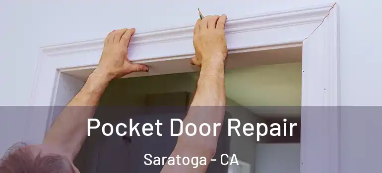  Pocket Door Repair Saratoga - CA