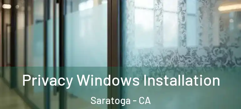  Privacy Windows Installation Saratoga - CA