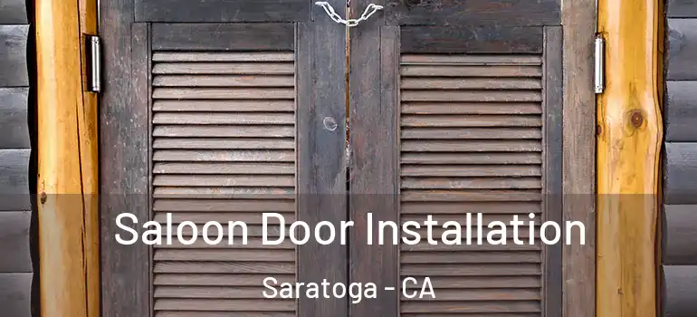  Saloon Door Installation Saratoga - CA