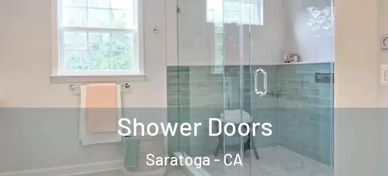  Shower Doors Saratoga - CA