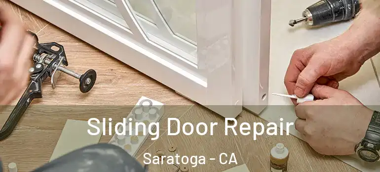  Sliding Door Repair Saratoga - CA