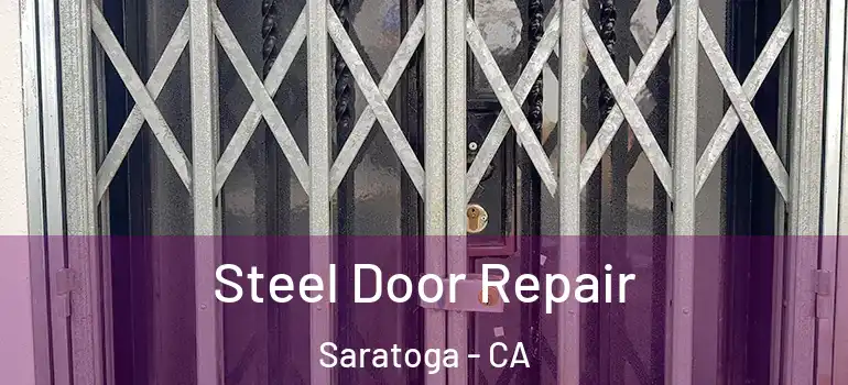  Steel Door Repair Saratoga - CA