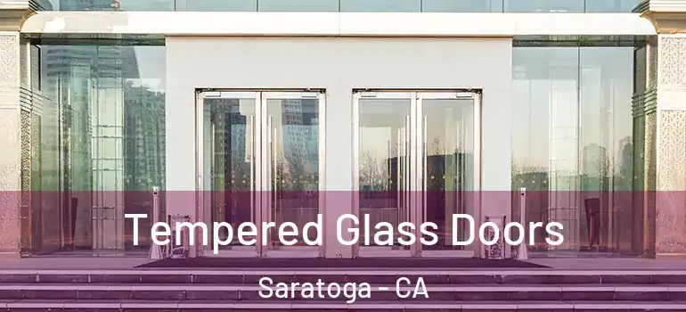  Tempered Glass Doors Saratoga - CA