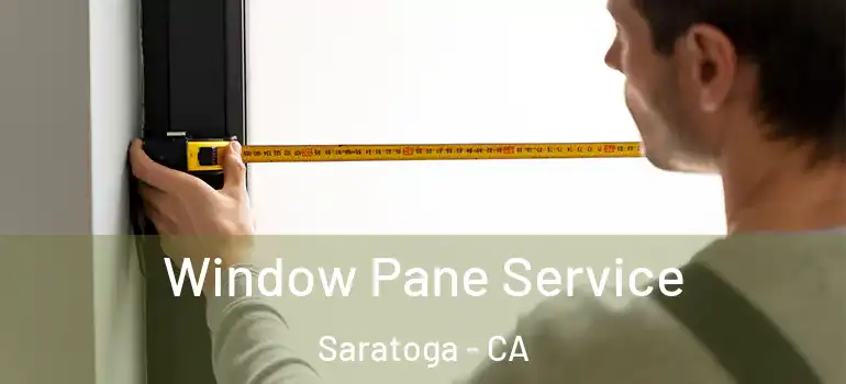  Window Pane Service Saratoga - CA