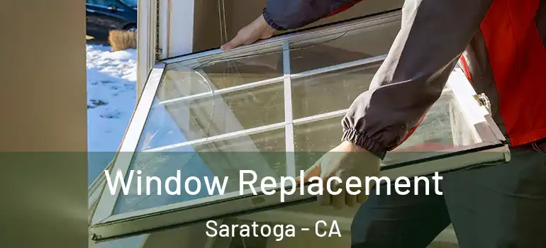  Window Replacement Saratoga - CA