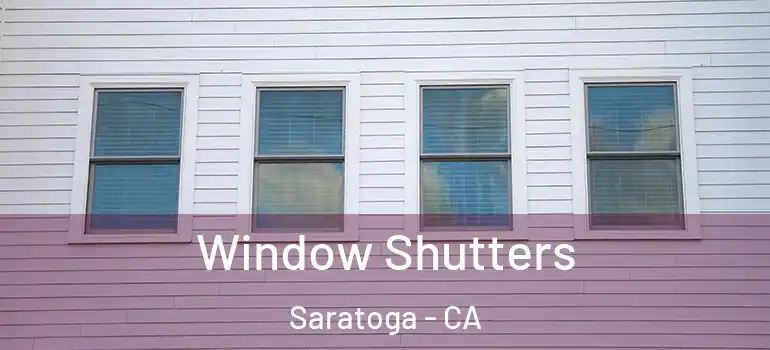  Window Shutters Saratoga - CA