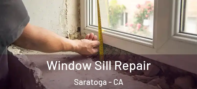  Window Sill Repair Saratoga - CA