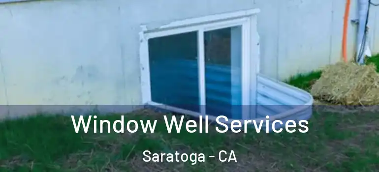  Window Well Services Saratoga - CA