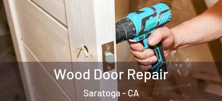  Wood Door Repair Saratoga - CA