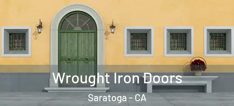  Wrought Iron Doors Saratoga - CA